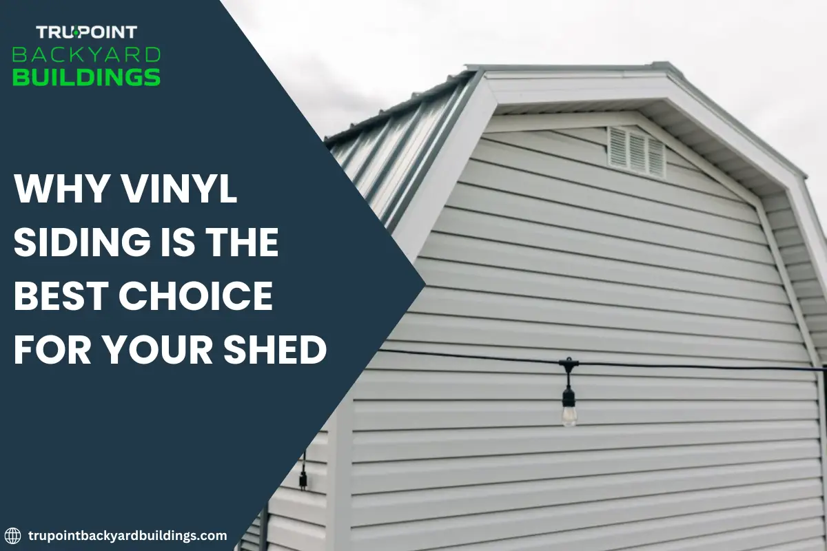 Why Vinyl Siding is the Best Choice for Your Shed