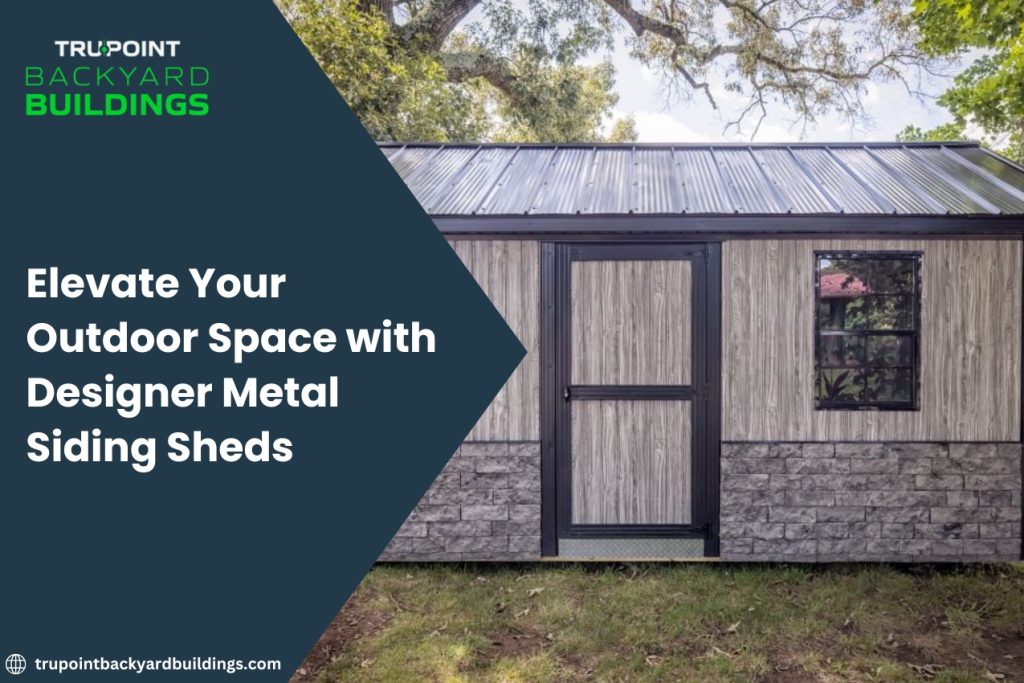 Elevate Your Outdoor Space with Designer Metal Siding Sheds