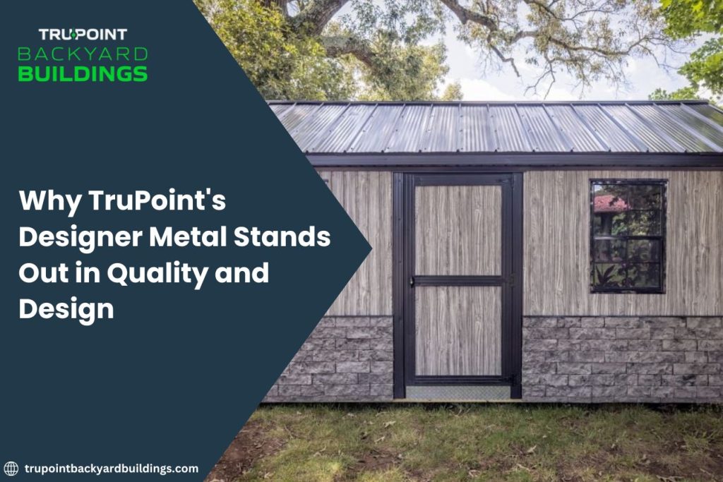Why TruPoint's Designer Metal Stands Out in Quality and Design