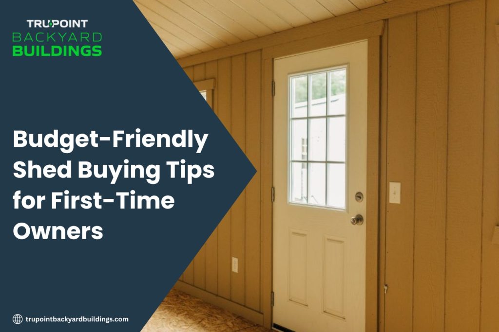 Budget-Friendly Shed Buying Tips for First-Time Owners
