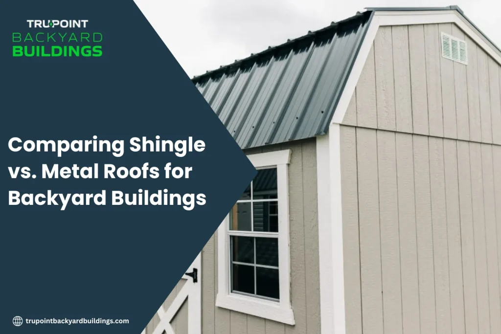 Comparing Shingle vs. Metal Roofs for Backyard Buildings