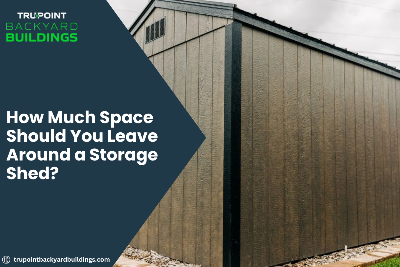 How Much Space Should You Leave Around a Storage Shed?