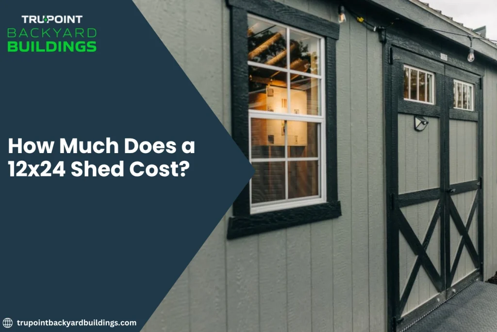 How Much Does a 12x24 Shed Cost
